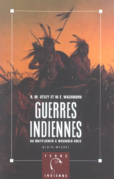 Guerres indiennes. Du Mayflower à Wounded Knee