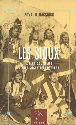 Les Sioux. Vie et coutumes d'une société guerrière