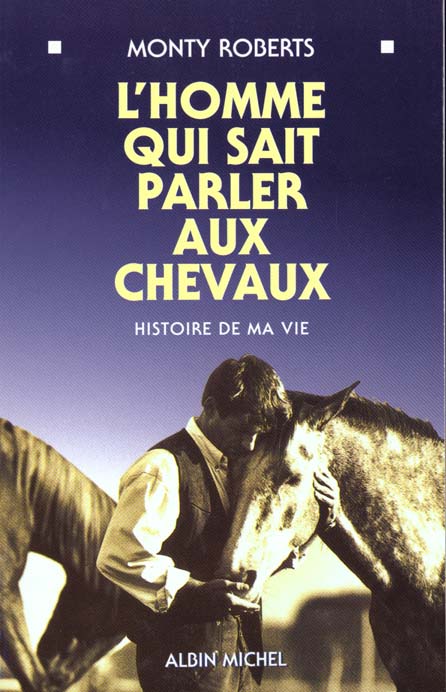 L'homme qui sait parler aux chevaux. Histoire de ma vie