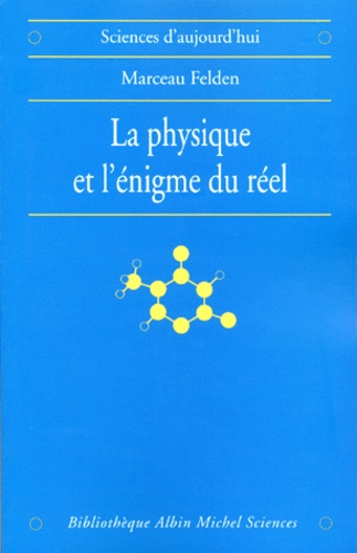 LA PHYSIQUE ET L'ENIGME DU REEL. Les difficultés d'interprétation de la théorie quantique et de la r