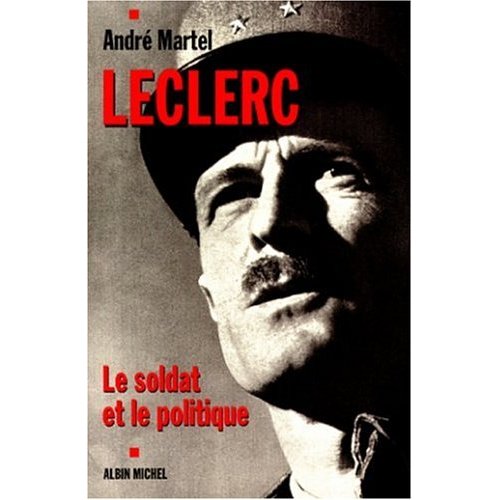 LECLERC. Le soldat et le politique