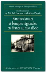 Banques locales et banques régionales en France au XIXe siècle