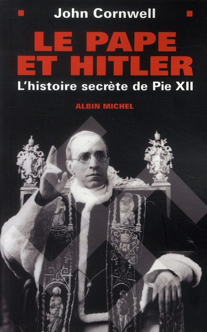 LE PAPE ET HITLER. L'histoire secrète de Pie XII