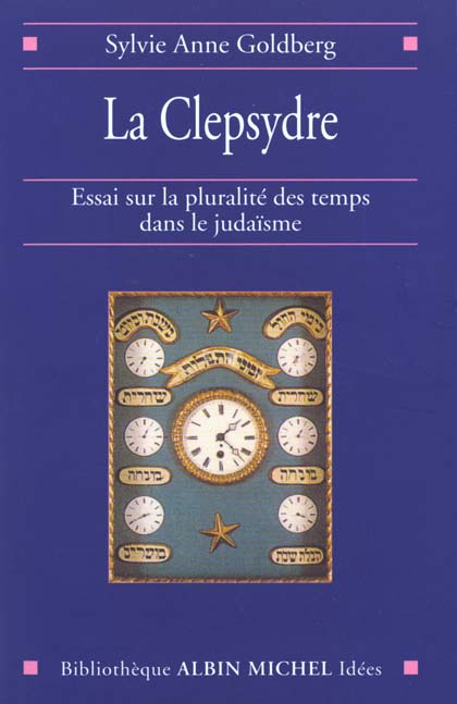 La Clepsydre. Essai sur la pluralité des temps dans le judaïsme