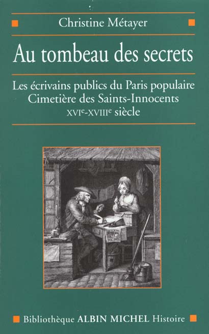 Au tombeau des secrets. Les écrivains publics du Paris populaire, Cimetière des Saint-Innocents, XVI
