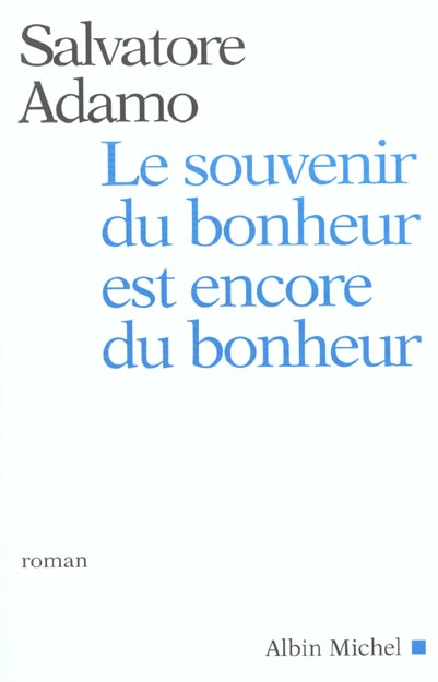 Le souvenir du bonheur est encore du bonheur