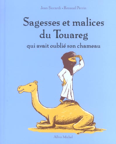 Sagesses et malices du Touareg qui avait oublié son chameau