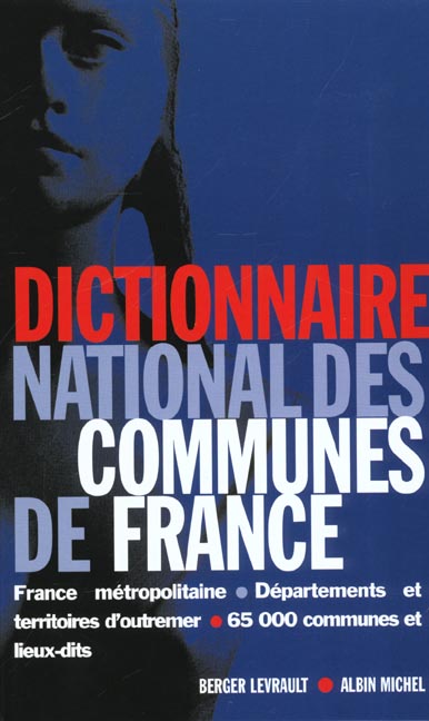 Dictionnaire national des communes de France. Edition mise à jour au 1er juillet 2001