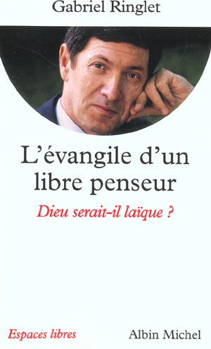 L'évangile d'un libre penseur. Dieu serait-il laïque ?
