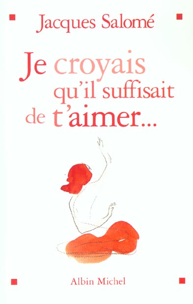Je croyais qu'il suffisait de t'aimer...