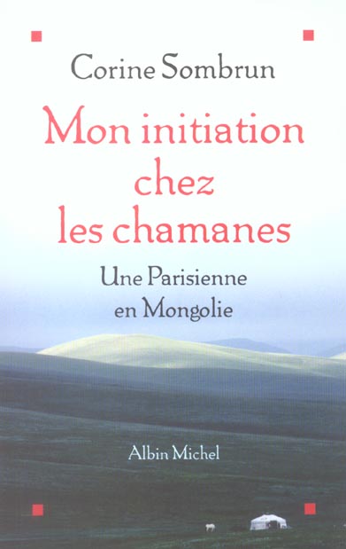 Mon initiation chez les chamanes. Une Parisienne en Mongolie