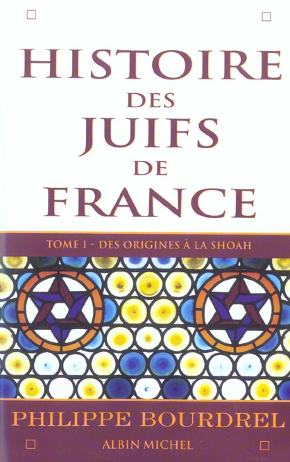 Histoire des Juifs de France. Tome 1, Des origines à la Shoah, Edition revue et augmentée
