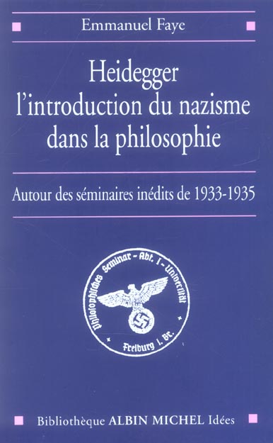 Heidegger, l'introduction du nazisme dans la philosophie. Autour des séminaires inédits de 1933-1935