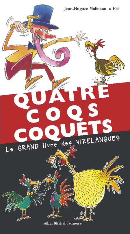 Quatre coqs coquets. Le grand livre des virelangues