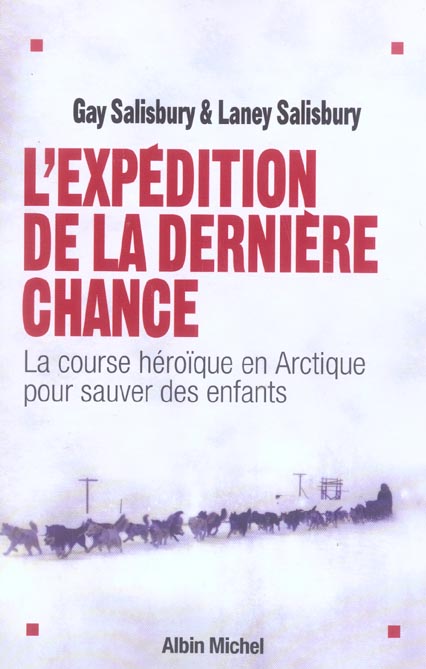 L'expédition de la dernière chance. La course héroïque en Arctique pour sauver des enfants