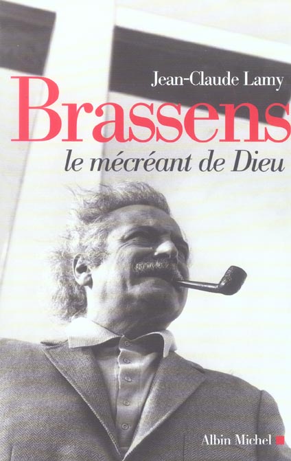 Brassens. Le mécréant de Dieu
