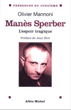 Manès Sperber. L'espoir tragique