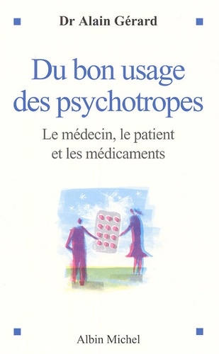 Du bon usage des psychotropes. Le médecin, le patient et les médicaments