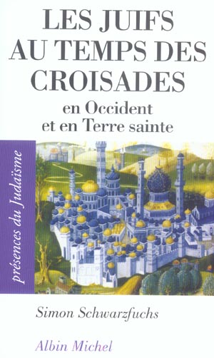 Les Juifs au temps des croisades. En Occident et en Terre sainte