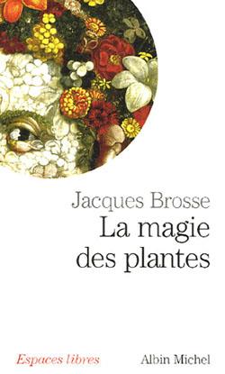 La magie des plantes. Edition revue et augmentée