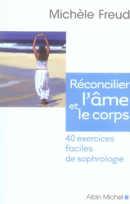 Réconcilier l'âme et le corps. 40 exercices faciles de sophrologie, avec 1 CD audio