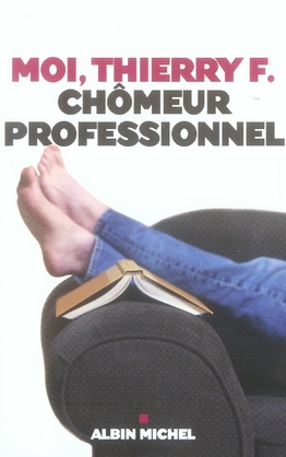 Moi, Thierry F., chômeur professionnel