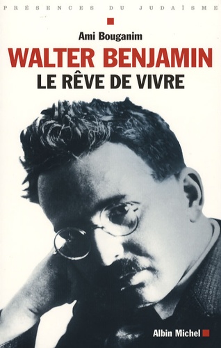 Walter Benjamin. Le rêve de vivre