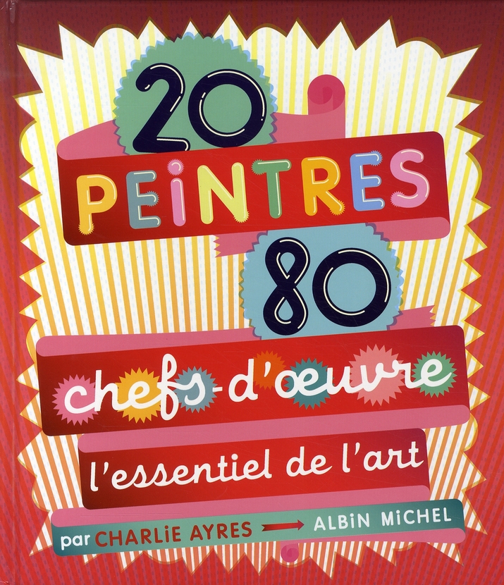20 peintres, 80 chefs-d'oeuvre. L'essentiel de l'art