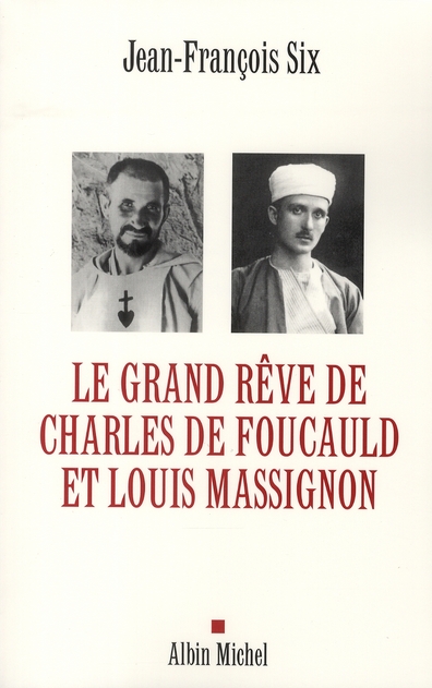 Le grand rêve de Charles de Foucauld et Louis Massignon