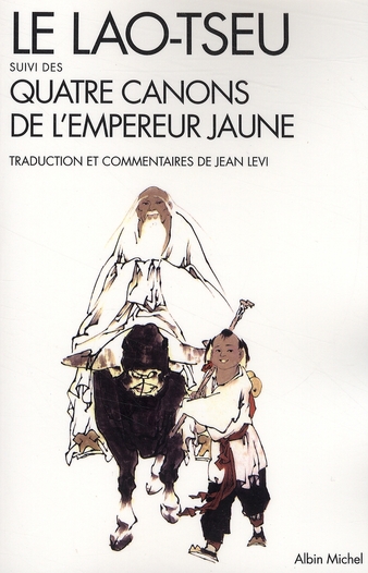 Le Lao-tseu. Suivi des Quatre Canons de l'empereur Jaune