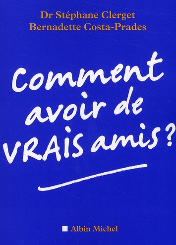 Comment avoir de vrais amis ?