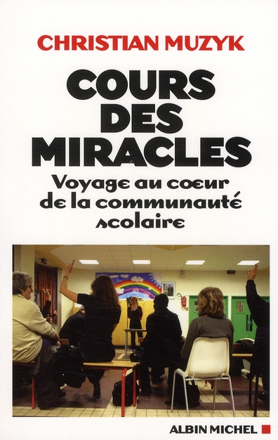 Cours des miracles. Voyage au coeur de la communauté scolaire