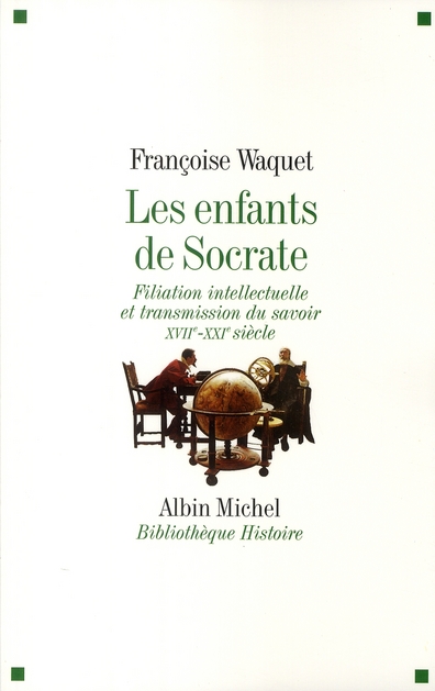 Les enfants de Socrate. Filiation intellectuelle et transmission du savoir XVIIe-XXIe siècle
