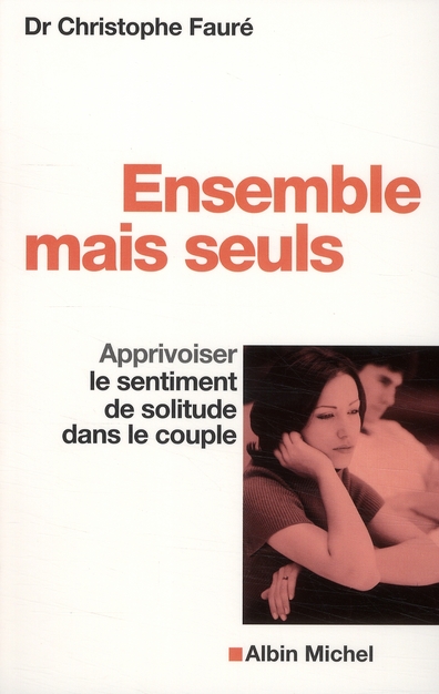 Ensemble mais seuls. Apprivoiser le sentiment de solitude dans le couple
