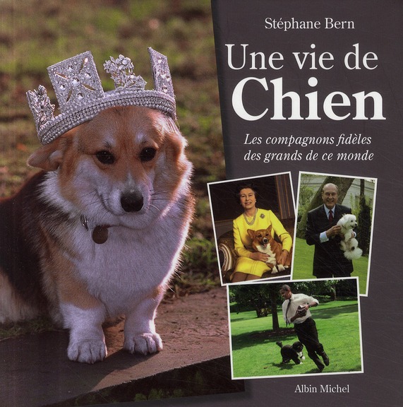 Une vie de chien. Les compagnons fidèles des grands de ce monde