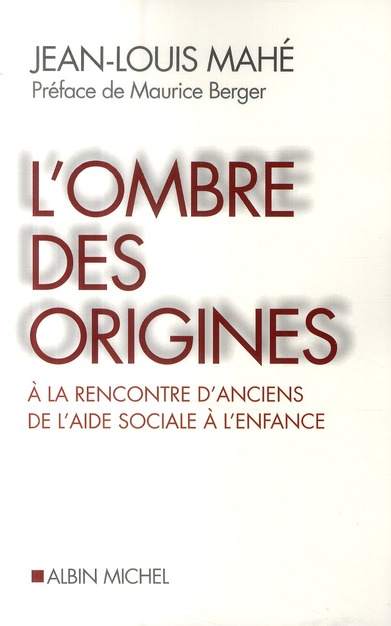 L'ombre des origines. A la rencontre d'anciens de l'aide sociale à l'enfance