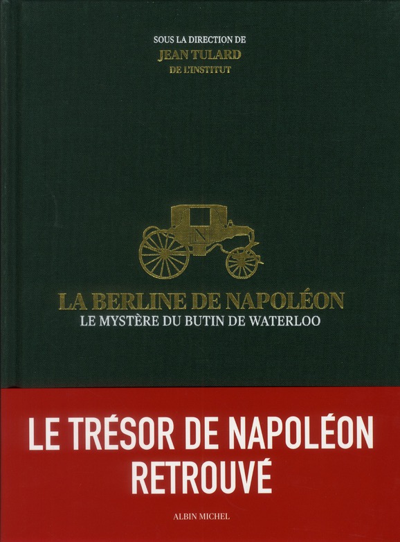 La berline de Napoléon. Le mystère du butin de Waterloo
