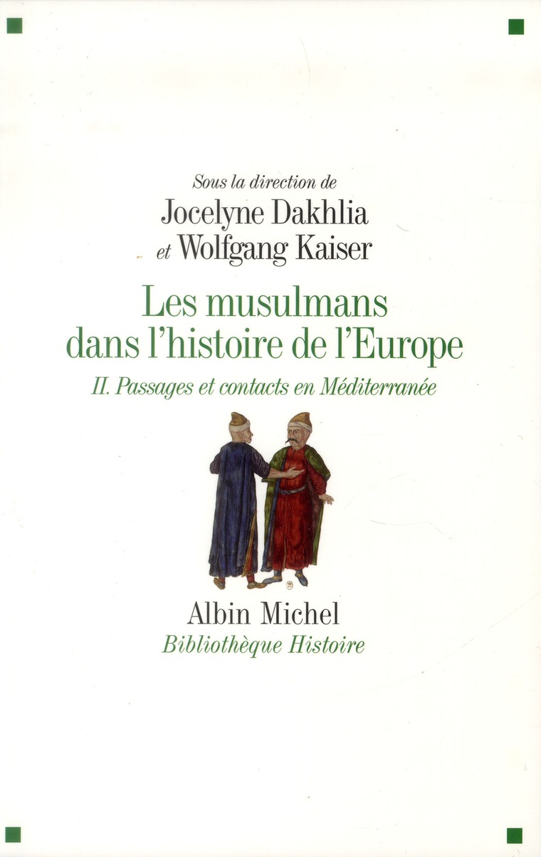Les musulmans dans l'histoire de l'Europe. Tome 2, Passages et contacts en Méditerranée