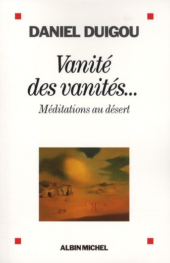 Vanité des vanités ... Méditations au désert
