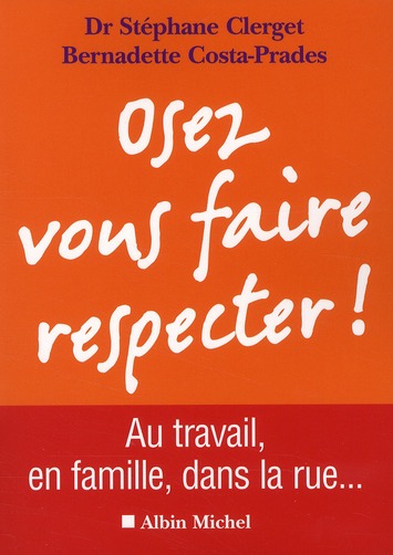 Osez vous faire respecter ! Au travail, en famille, dans la rue