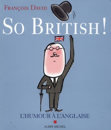 So british ! . Ou L'humour à l'anglaise