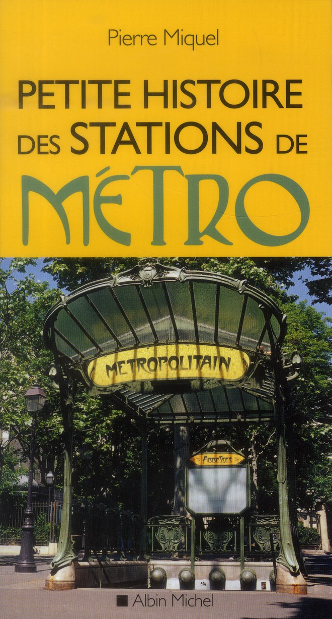 Petite histoire des stations de métro. Edition revue et augmentée