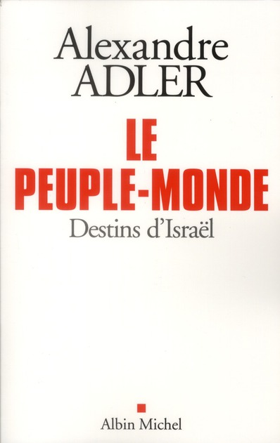 Le peuple monde. Destins d'Israël