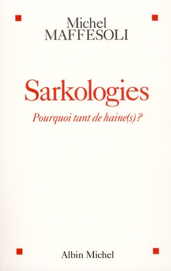 Sarkologies. Pourquoi tant de haine(s) ?