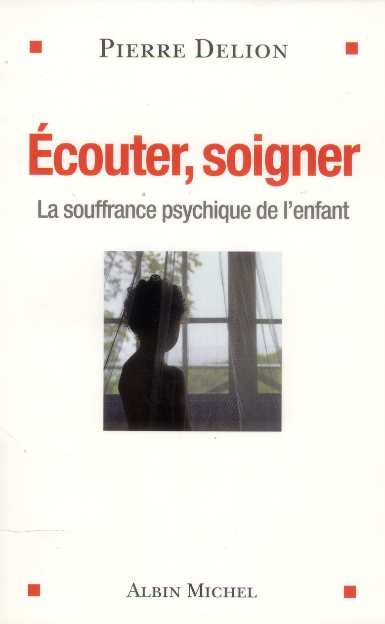 Ecouter, soigner. La souffrance psychique de l'enfant