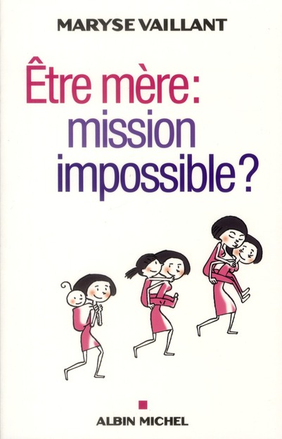 Etre mère : mission impossible ?