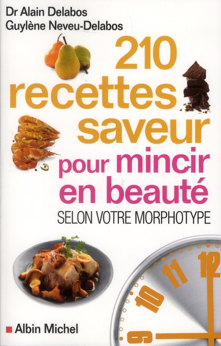 210 recettes saveur pour mincir en beauté selon votre morphotype