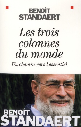 Les trois colonnes du monde. Un chemin vers l'essentiel
