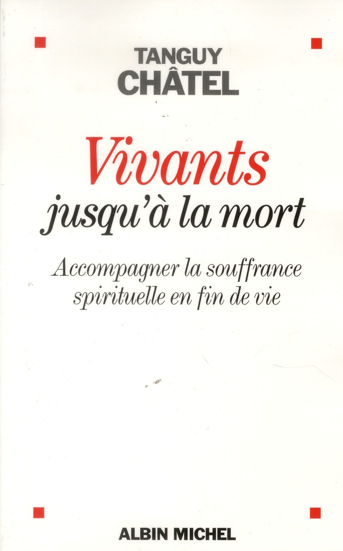 Vivants jusqu'à la mort. Accompagner la souffrance spirituelle en fin de vie