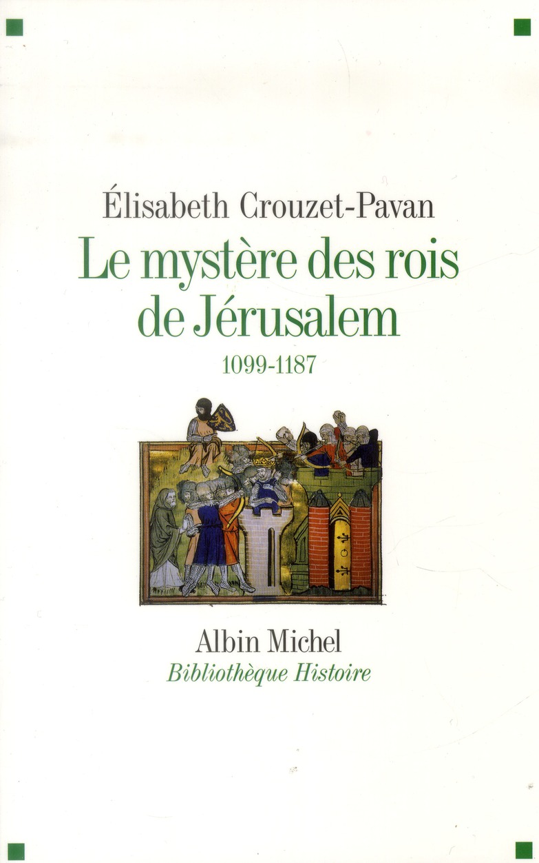 Le mystère des Rois de Jérusalem. 1099-1187